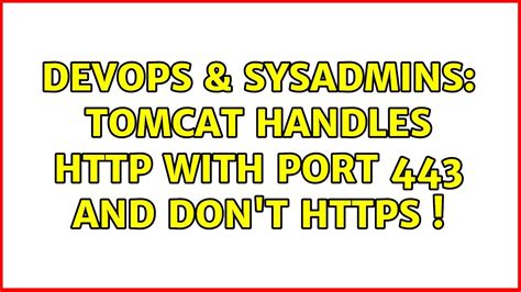 Devops Sysadmins Tomcat Handles With Port And Don T Https