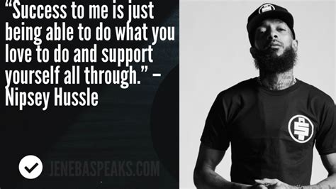 10 Nipsey Hussle Quotes To Inspire And Motivate Jay Jay Ghatt