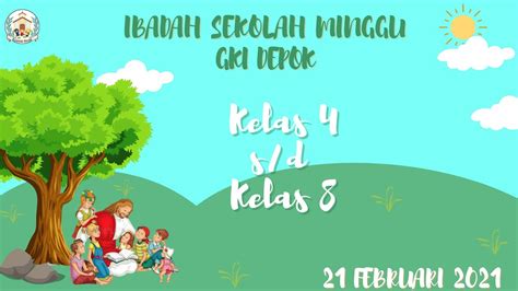 Ibadah Sekolah Minggu Kelas 4 S D 8 GKI Depok 21 Februari 2021 YouTube