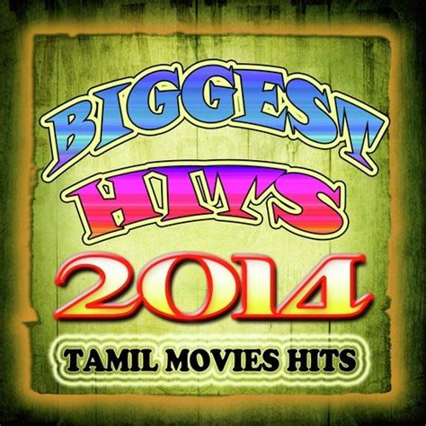 Biggest Hits 2014 - Tamil Movie Hits Songs, Download Biggest Hits 2014 ...