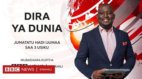 Matangazo Ya Dira Ya Dunia Tv Jumatano Bbc News Swahili