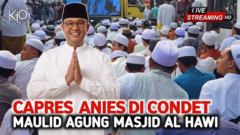 LIVECAPRES ANIES MAULID DI CONDET MASJID AL HAWI YouTube