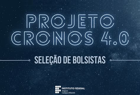 Ifal Macei Abre Sele O De Bolsistas Para Projeto Cronos