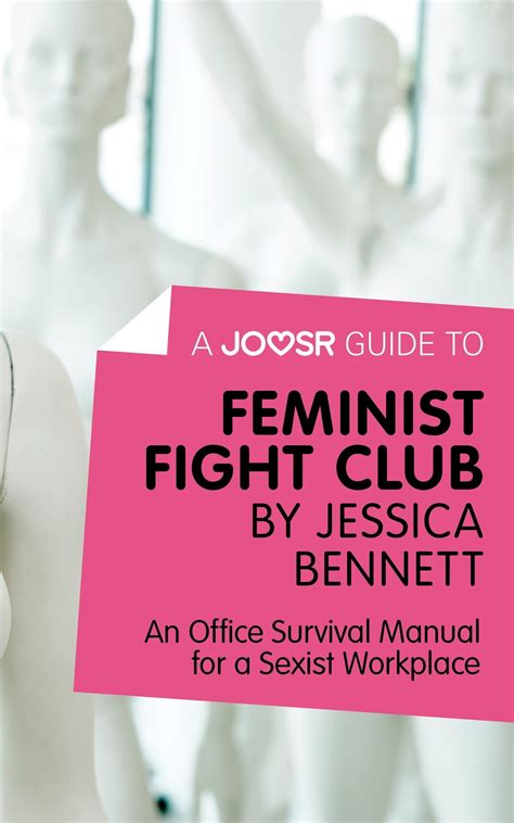 A Joosr Guide To Feminist Fight Club By Jessica Bennett An Office Survival Manual For A