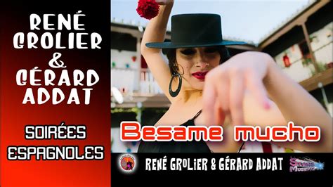 Besame mucho René Grolier Gerard Addat Soirées Espagnole Les plus