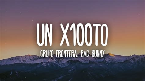 Grupo Frontera X Bad Bunny Un X100to Letra Lyrics YouTube