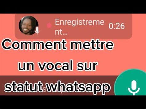 Comment Mettre Un Vocal Sur Statut Whatsapp Youtube