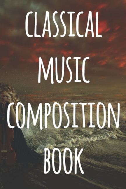 Classical Music Composition Book The Perfect Way To Record Your Compositions Ideal T For