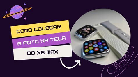 COMO COLOCAR FOTO NA TELA DO SMARTWATCH X8 MAX YouTube