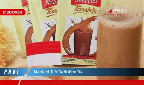 Temukan 7 Manfaat Teh Tarik Max Tea Yang Bikin Kamu Penasaran