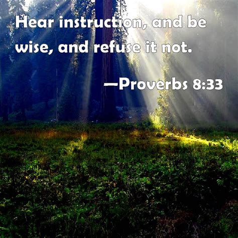 Proverbs Hear Instruction And Be Wise And Refuse It Not