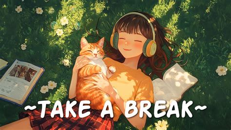 Take A Break Lofi Chill Songs To Make You Feel Positive And Calm