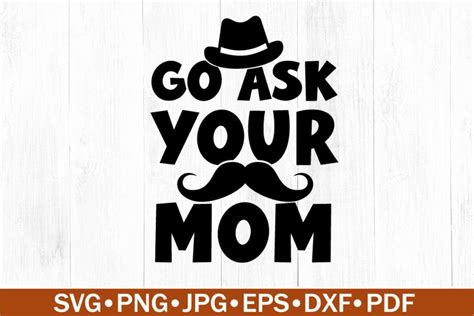 Go Ask Your Mom SVG Father S Day SVG