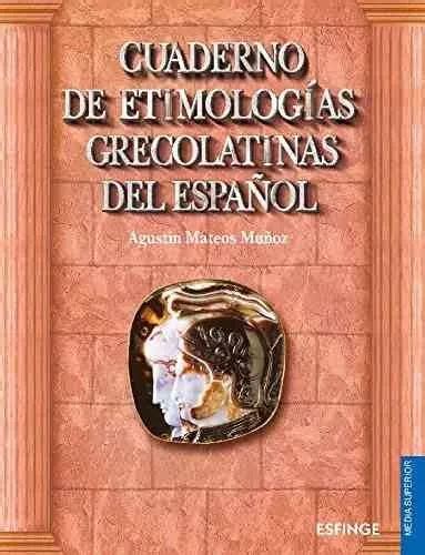 Libro Cuaderno De Etimolog As Grecolatinas Del Espa Ol