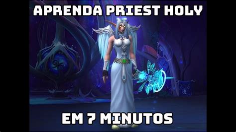 Melhor Tutorial De Priest Holy Em 7 Minutos Aprenda Agora 10 0 7