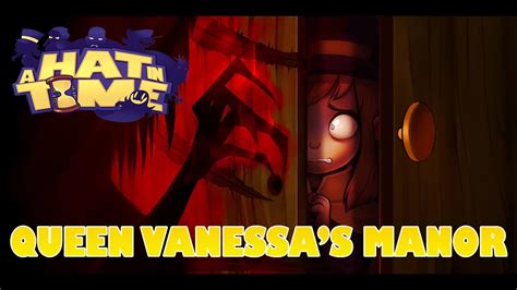 A Hat In Time Queen Vanessa S Manor YouTube