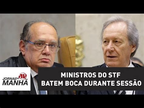 Ministros do STF batem boca durante sessão Jornal da Manhã Vídeo