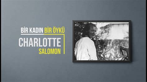 Charlotte Salomon Bir Kad N Bir Yk Youtube