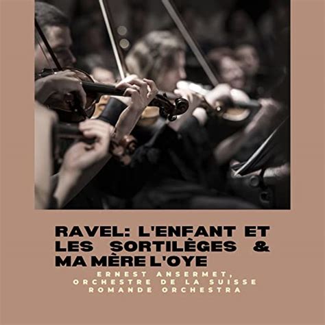 Ravel L Enfant Et Les Sortil Ges Ma M Re L Oye By Orchestre De La