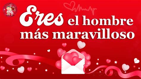 💌 Eres El Hombre Más Maravilloso 🎁 Mira Este Video Mi Amor Te Lo De