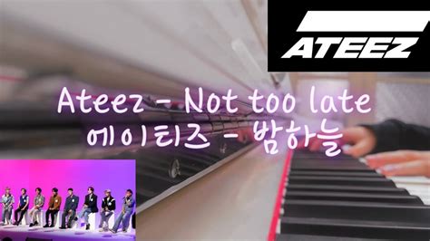 Ateez Not Too Late Piano Cover Sheets Youtube