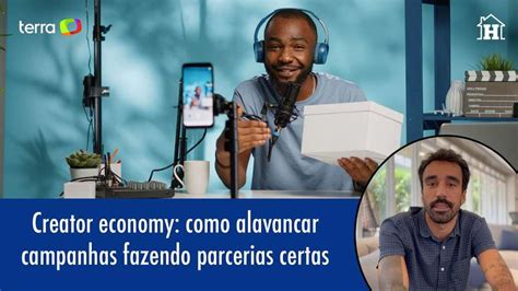 Creator Economy Como Alavancar Campanhas Fazendo Parcerias