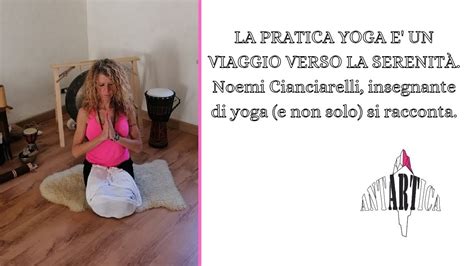 La Pratica Yoga E Un Viaggio Verso La Serenit Noemi Cianciarelli