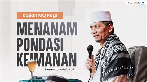 MENANAM PONDASI KEIMANAN LIVE Kajian MQ Pagi Bersama Ustadz Fahrudin