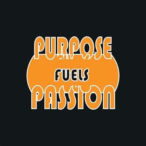 Purpose Fuels Passion Typography Quote T Shirt Design Poster Print