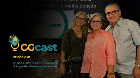 CGCAST 2024 EP 01 25 ANOS EDITORA CENTRAL GOSPEL A IMPORTÂNCIA DO