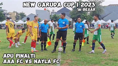 Adu Pinalti Aaa Fc Vs Nayla Fc Besar New Garuda Cup I Youtube