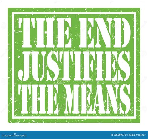 The END JUSTIFIES The MEANS Text Written On Green Stamp Sign Stock