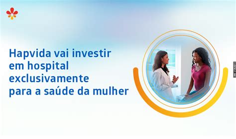 Hapvida vai investir em hospital exclusivamente para a saúde da mulher