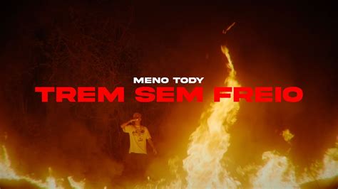 MENO TODY TREM SEM FREIO OFFICIAL MUSIC VIDEO YouTube