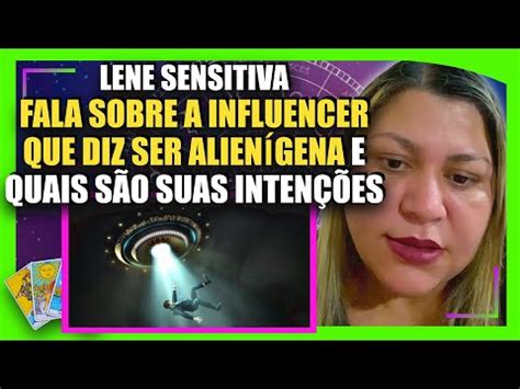 Lene Sensitiva Fala Sobre A Influencer Que Diz Ser Alien Gena E Quais