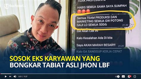 Sosok Eks Karyawan Yang Bongkar Tabiat Asli Jhon LBF Pernah Dilarang