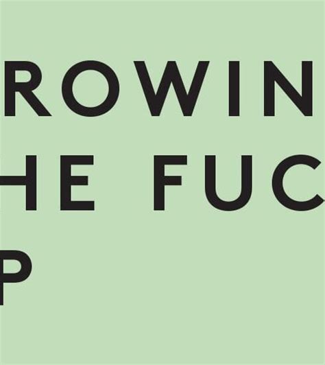 Growing The Fuck Up Issue Nexus Mag
