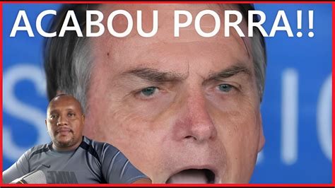 Acabou Porra Jair Bolsonaro Youtube