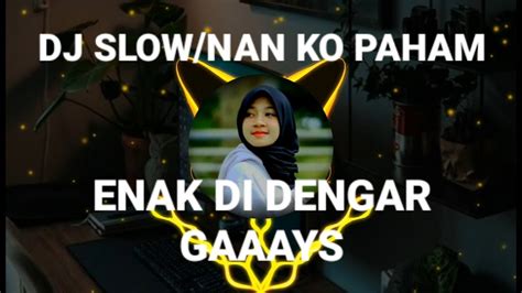 Dj Terbaru 2022 Tiktok Slowwnan Ko Paham Youtube