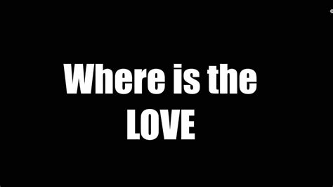 Where Is The Love Lyrics 2016 Youtube