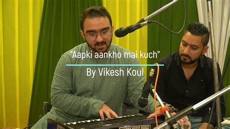 aapki aankho mai kuch  vikesh koul raw cover youtube