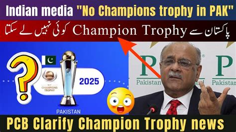 Indian Media No Champions Trophy 2025 In Pakistan Pcb Confirms