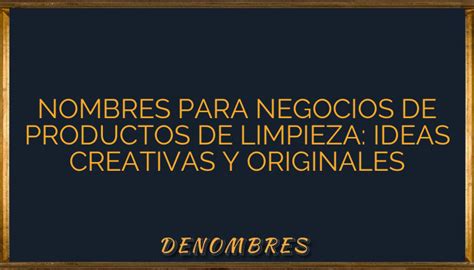 Nombres Para Negocios De Productos De Limpieza Ideas Creativas Y