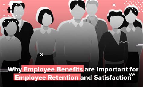 Why Employee Benefits Are Important For Employee Retention And