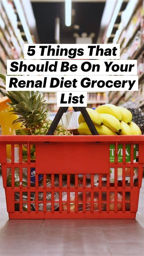 5 Things That Should Be On Your Renal Diet Grocery List Renal Diet