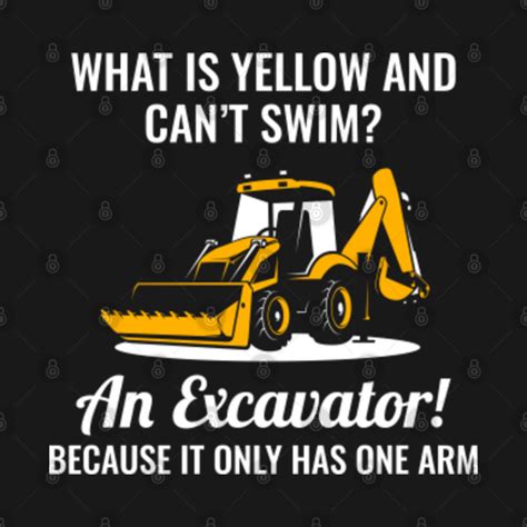 Excavator Backhoe Heavy Equipment Operator Funny Sayings Excavator