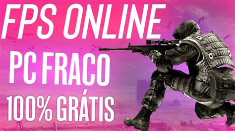 Jogos De Fps Para Pc Fraco Gr Tis Youtube