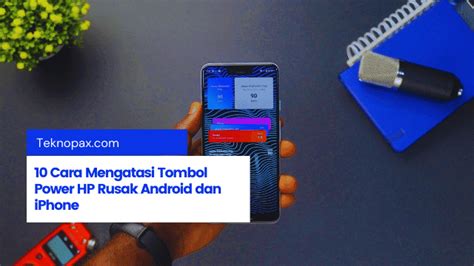 10 Cara Mengatasi Tombol Power HP Rusak Android Dan IPhone