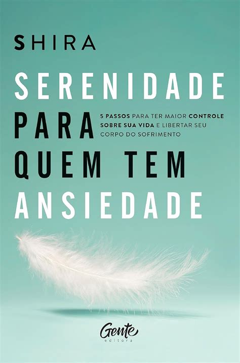 Serenidade Para Quem Tem Ansiedade 5 Passos Para Ter Maior Controle