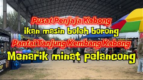 Pertama Kali Ke Pasar Penjaja Kabong Dan Tanjung Kembang Kabong Ikan